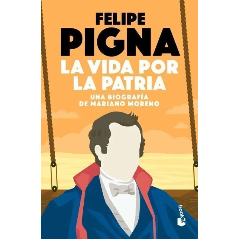 VIDA POR LA PATRIA, LA - UNA BIOGRAFIA DE MARIANO MORENO (Nuevo) - Miniatura 3