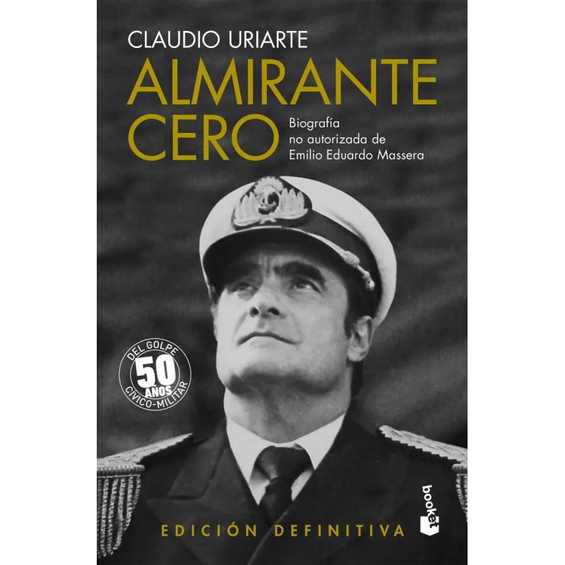 ALMIRANTE CERO - BIOGRAFIA NO AUTORIZADA DE EMILIO EDUARDO MASSERA - ED. DEFINITIVA (Nuevo) - Miniatura 3