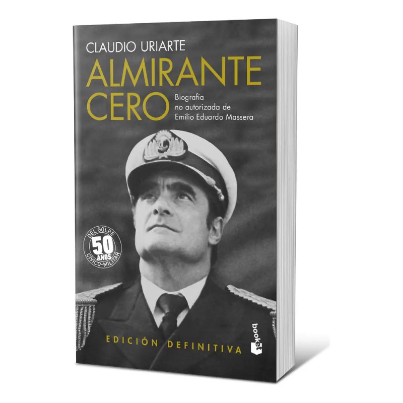 ALMIRANTE CERO - BIOGRAFIA NO AUTORIZADA DE EMILIO EDUARDO MASSERA - ED. DEFINITIVA (Nuevo)