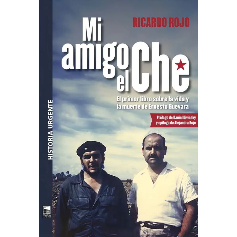 MI AMIGO EL CHE - EL PRIMER LIBRO SOBRE LA VIDA Y LA MUERTE DE ERNESTO GUEVARA (Nuevo)