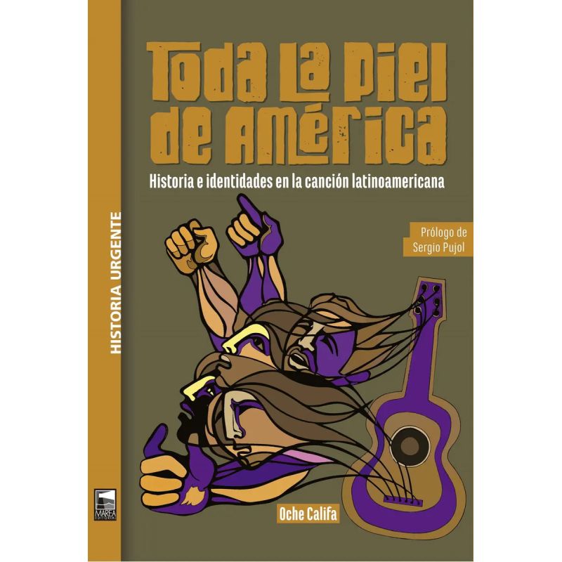 TODA LA PIEL DE AMERICA - HISTORIA E IDENTIDADES EN LA CANCION LATINOAMERICANA (Nuevo)