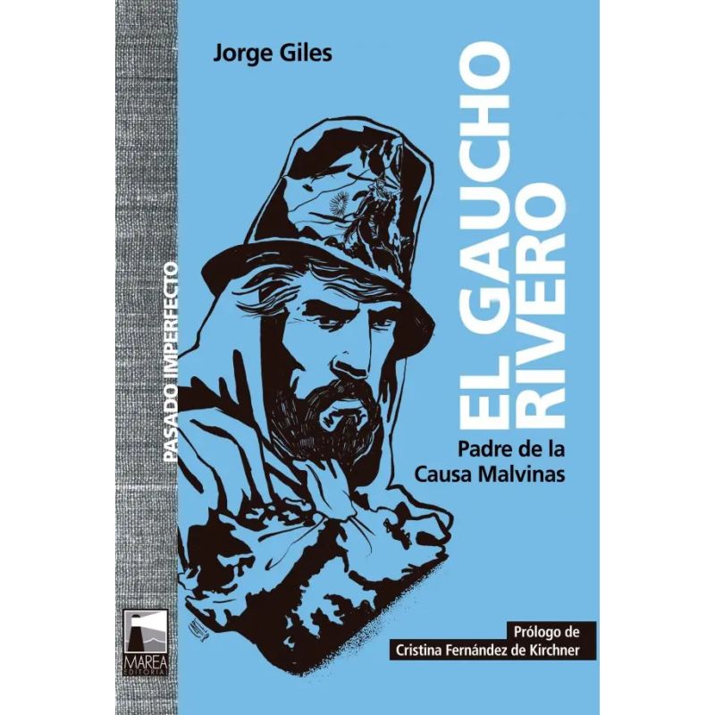 GAUCHO RIVERO, EL - PADRE DE LA CAUSA MALVINAS (Nuevo)