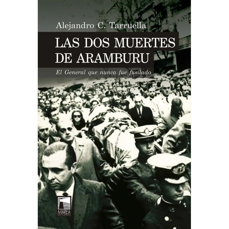 DOS MUERTES DE ARAMBURU, LAS - EL GENERAL QUE NUNCA FUE FUSILADO (Nuevo)