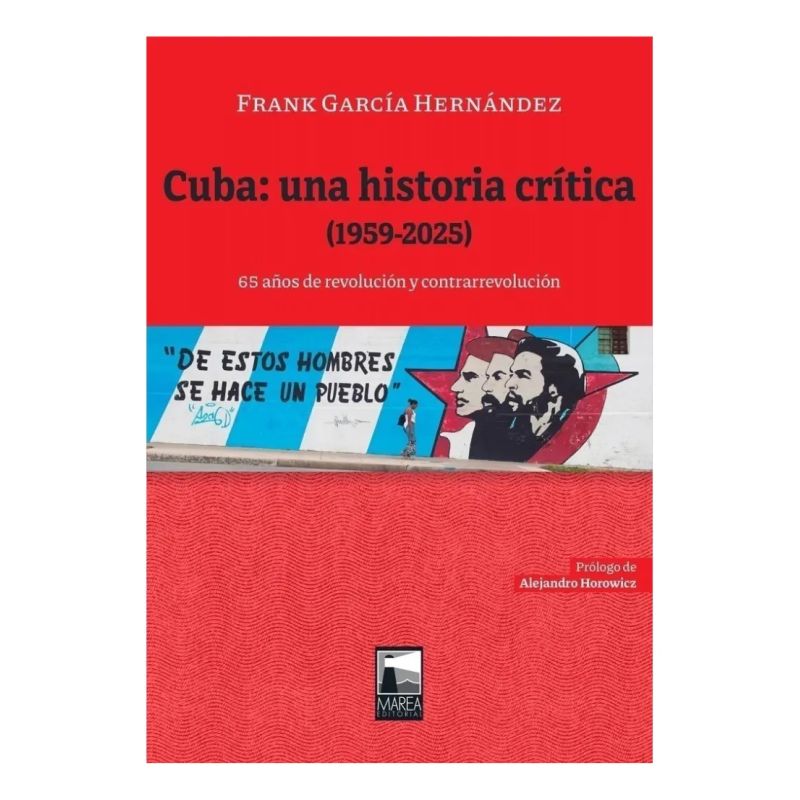 CUBA: UNA HISTORIA CRITICA (1959-2025) (Nuevo)