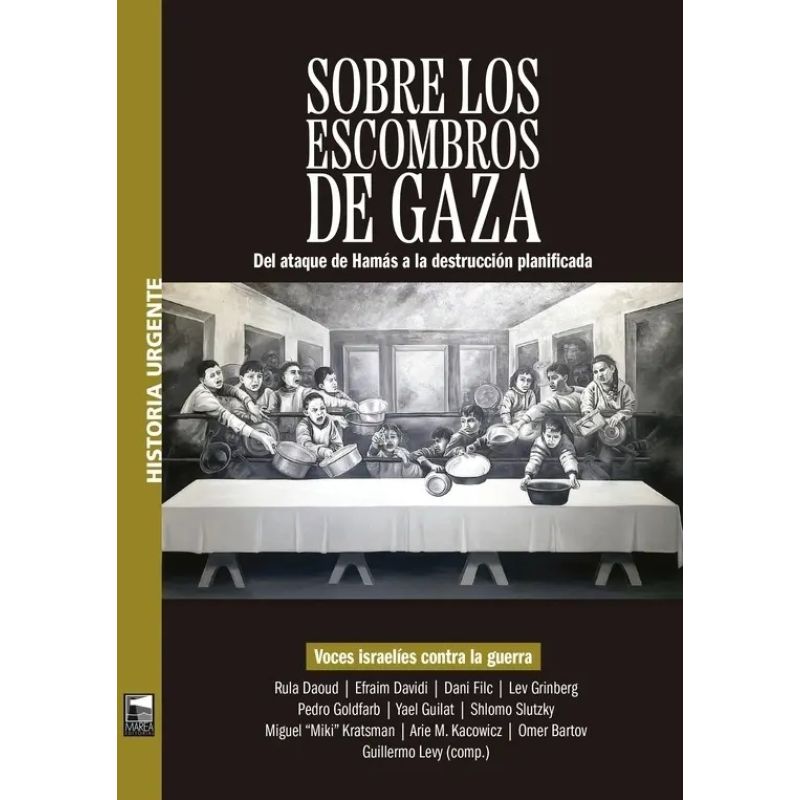 SOBRE LOS ESCOMBROS DE GAZA - DEL ATAQUE DE HAMAS A LA DESTRUCCION PLANIFICADA (Nuevo)