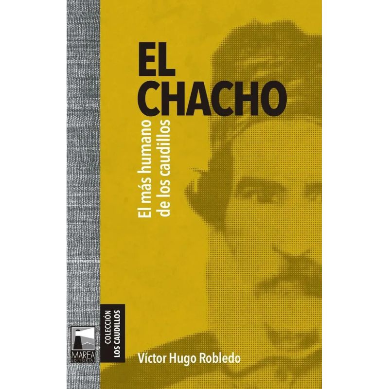 CHACHO, EL - EL MAS HUMANO DE LOS CAUDILLOS (Nuevo)