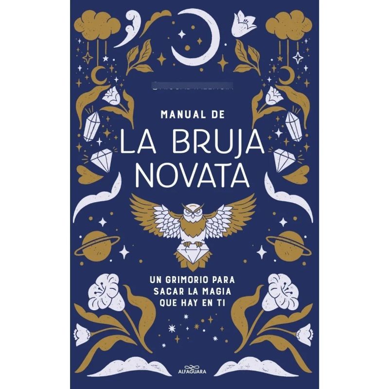 MANUAL DE LA BRUJA NOVATA - UN GRIMORIO PARA SACAR LA MAGIA QUE HAY EN TI (Nuevo)
