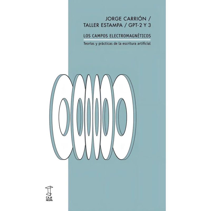 CAMPOS ELECTROMAGNETICOS, LOS - TEORIAS Y PRACTICAS DE LA ESCRITURA ARTIFICIAL (Nuevo)