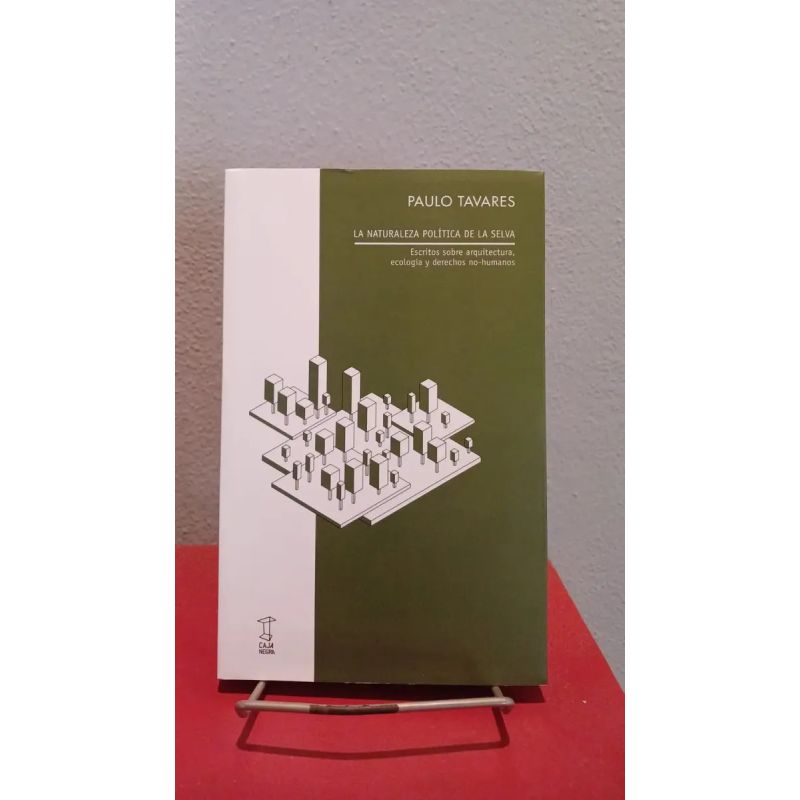 NATURALEZA POLITICA DE LA SELVA, LA - ESCRITOS SOBRE ARQUITECTURA, ECOLOGIA Y DERECHOS NO-HUMANOS (Nuevo) - Miniatura 2