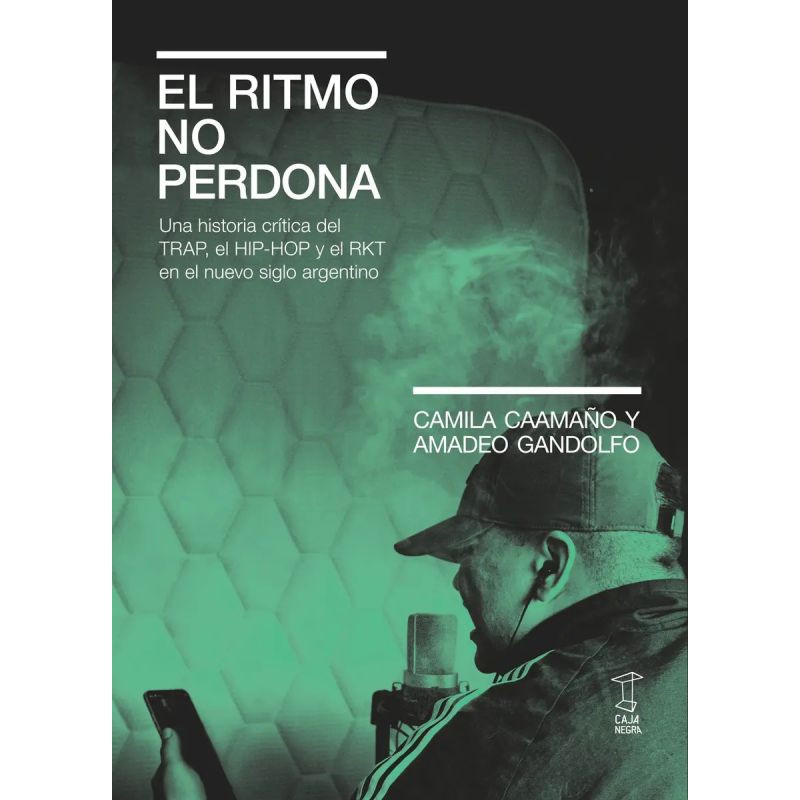 RITMO NO PERDONA, EL - UNA HISTORIA CRITICA DEL TRAP, EL HIP-HOP Y EL RKT EN EL NUEVO SIGLO ARGENTINO (Nuevo)