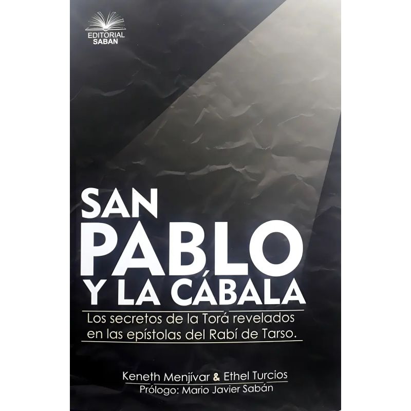SAN PABLO Y LA CABALA - LOS SECRETOS DE LA TORA REVELADOS EN LAS EPISTOLAS DEL RABI DE TARSO (Nuevo)