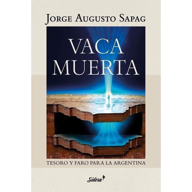 VACA MUERTA - TESORO Y FARO PARA LA ARGENTINA (Nuevo)