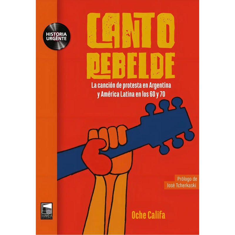 CANTO REBELDE. LA CANCION DE PROTESTA EN ARGENTINA Y AMERICA LATINA EN LOS 60 Y 70 (Nuevo)