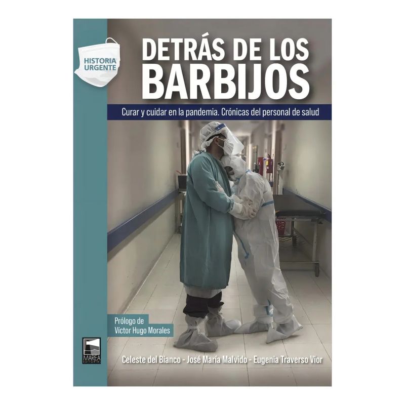 DETRAS DE LOS BARBIJOS. CURAR Y CUIDAR EN LA PANDEMIA. CRONICAS DEL PERSONAL DE SALUD (Nuevo)
