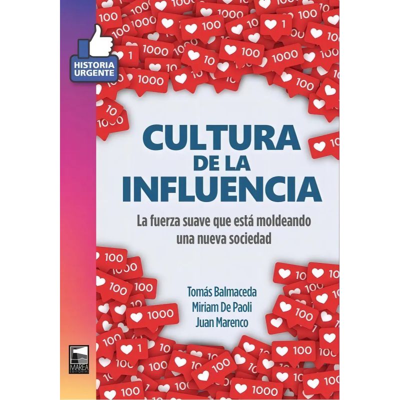 CULTURA DE LA INFLUENCIA. LA FUERZA SUAVE QUE ESTA MOLDEANDO UNA NUEVA SOCIEDAD (Nuevo)