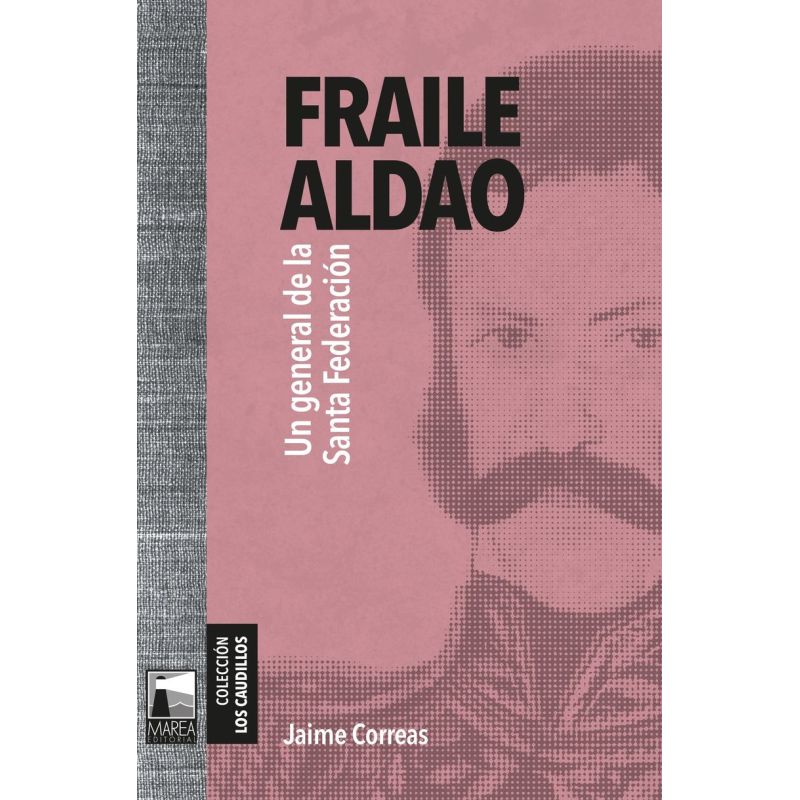 FRAILE ALDAO - UN GENERAL DE LA SANTA FEDERACION (Nuevo)