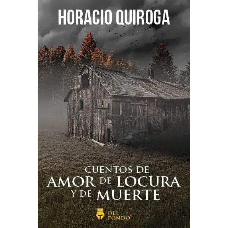 CUENTOS DE AMOR DE LOCURA Y DE MUERTE (Nuevo)