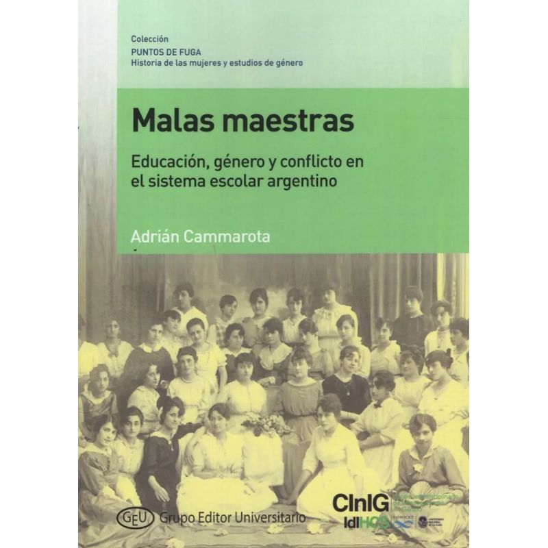 MALAS MAESTRAS - EDUCACION, GENERO Y CONFLICTO EN EL SISTEMA ESCOLAR ARGENTINO - GEU. COL. PF. 2. (Nuevo)