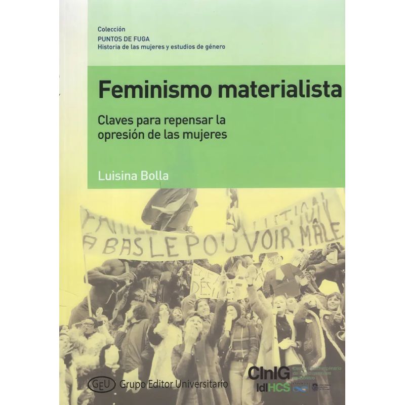 FEMINISMO MATERIALISTA. CLAVES PARA REPENSAR LA OPRESION DE LAS MUJERES - GEU. COL. PF. 4. (Nuevo)
