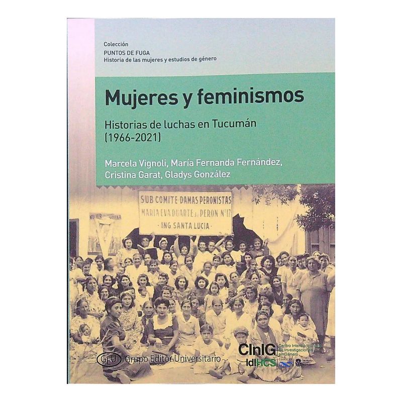 MUJERES Y FEMINISMOS - HISTORIAS DE LUCHAS EN TUCUMAN (1966-2021) (Nuevo)