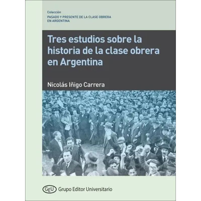TRES ESTUDIOS SOBRE LA HISTORIA DE LA CLASE OBRERA EN ARGENTINA (Nuevo)