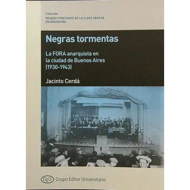NEGRAS TORMENTAS - LA FORA ANARQUISTA ENLA CIUDAD DE BUENOSAIRES (1930-1943) (Nuevo)