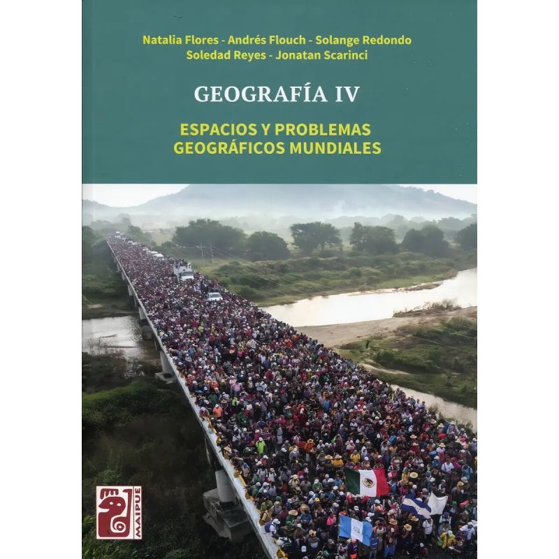 GEOGRAFIA IV - ESPACIOS Y PROBLEMAS GEOGRAFICOS MUNDIALES - MAIPUE (Nuevo)