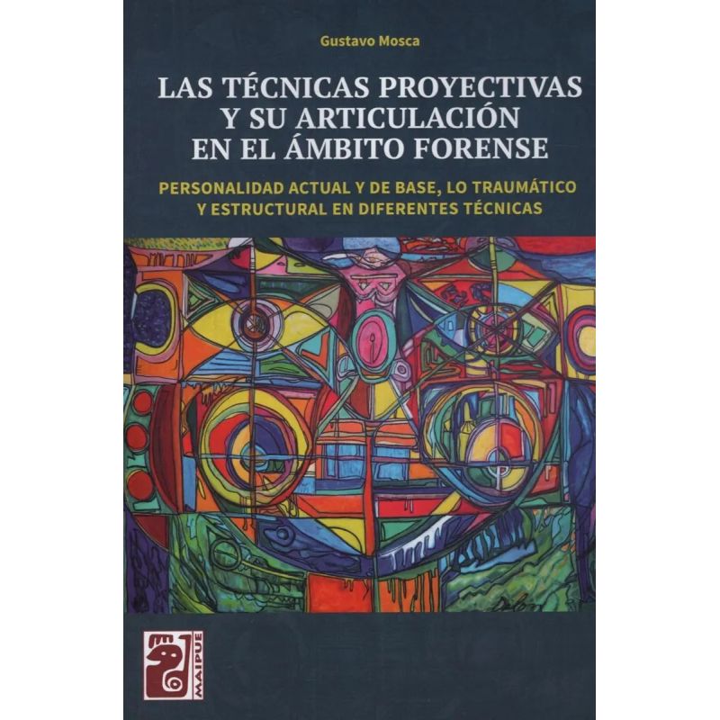 TECNICAS PROYECTIVAS Y SU ARTICULACION EN EL AMBITO FORENSE, LAS (Nuevo)