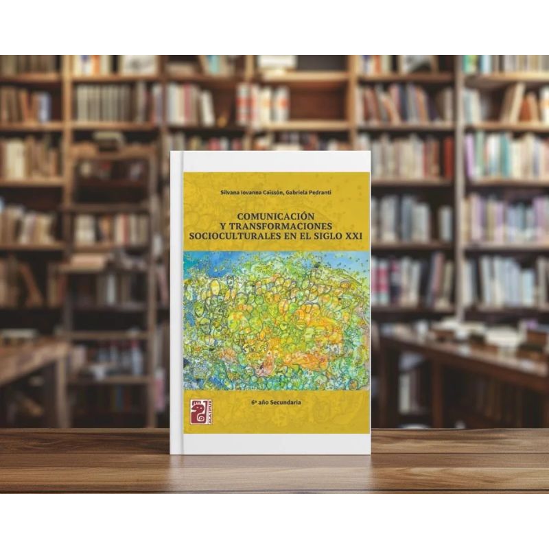 COMUNICACION Y TRANSFORMACIONES SOCIOCULTURALES EN EL SIGLO XXI - 6º AÑO SECUNDARIA - MAIPUE (Nuevo) - Miniatura 2