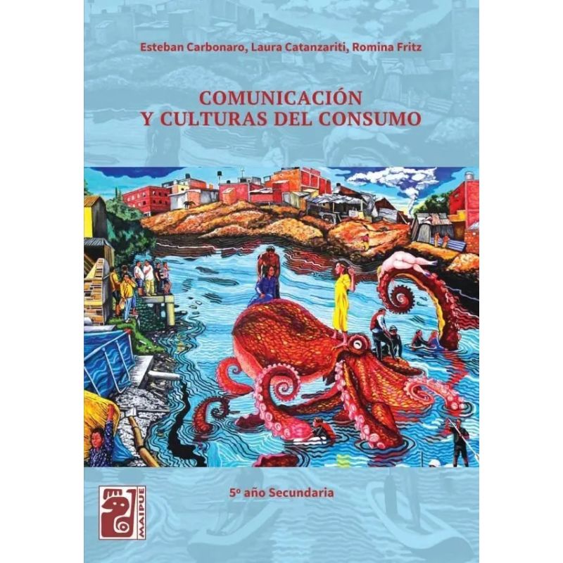 COMUNICACION Y CULTURAS DE CONSUMO - 5°AÑO - MAIPUE (Nuevo)