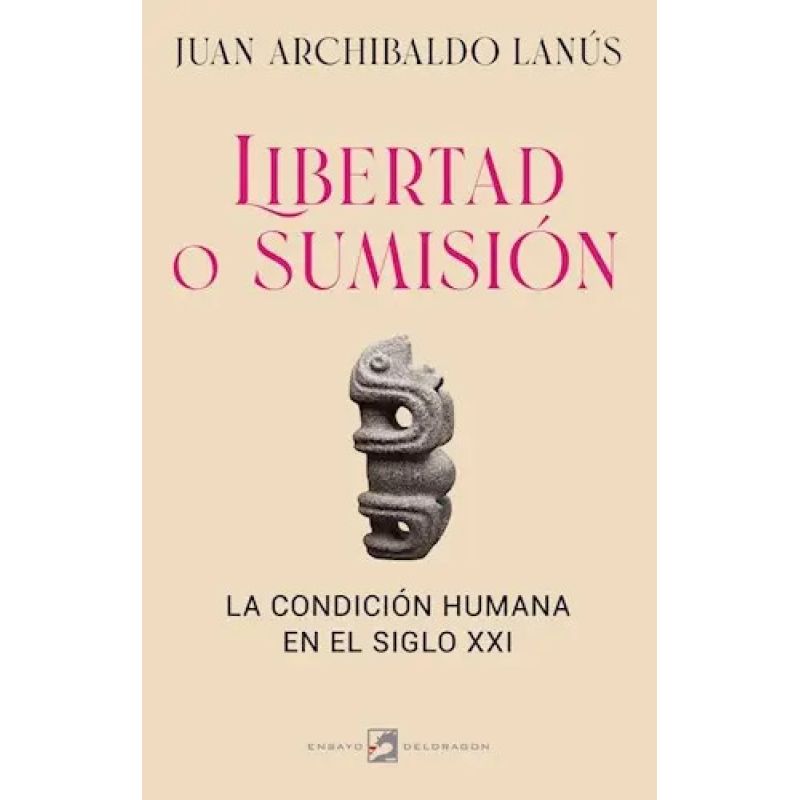 LIBERTAD O SUMISION - LA CONDICION HUMANA EN EL SIGLO XXI (Nuevo)