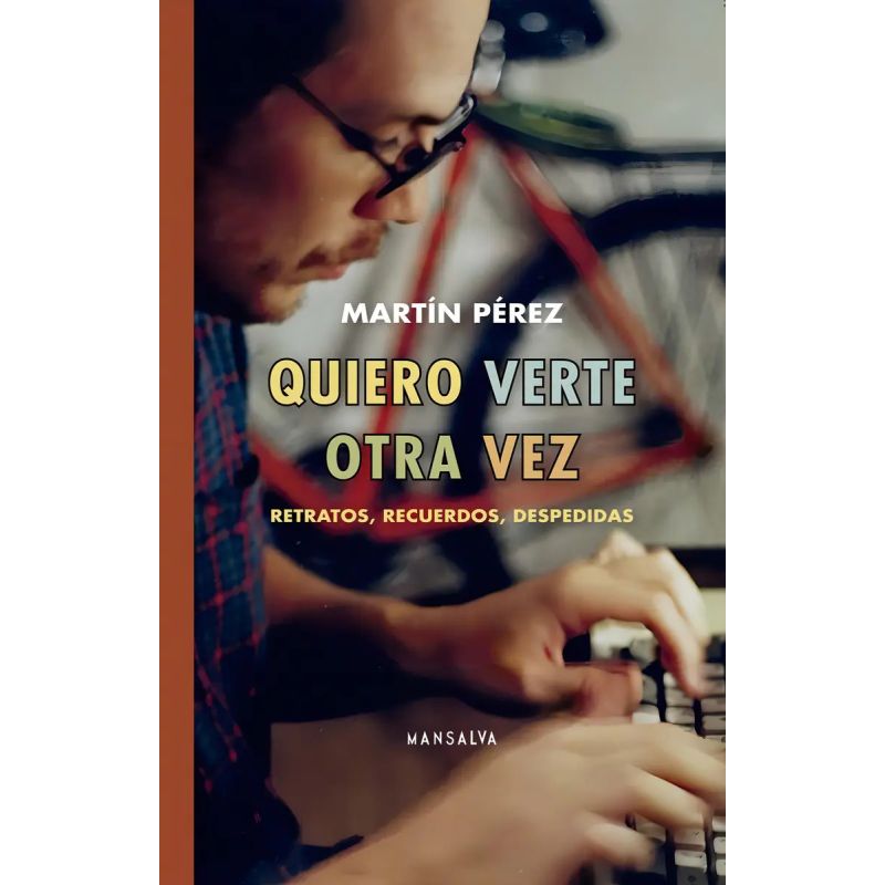QUIERO VERTE OTRA VEZ - RETRATOS, RECUERDOS, DESPEDIDAS (Nuevo)