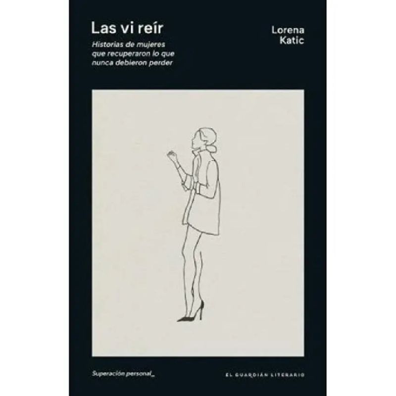 VI REIR, LAS - HISTORIAS DE MUJERES QUE RECUPERARON LO QUE NUNCA DEBIERON PERDER (Nuevo)