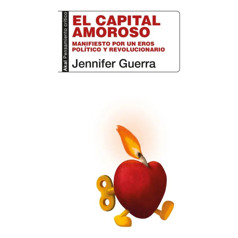 CAPITAL AMOROSO, EL - MANIFIESTO POR UN EROS POLITICO Y REVOLUCIONARIO (Nuevo)