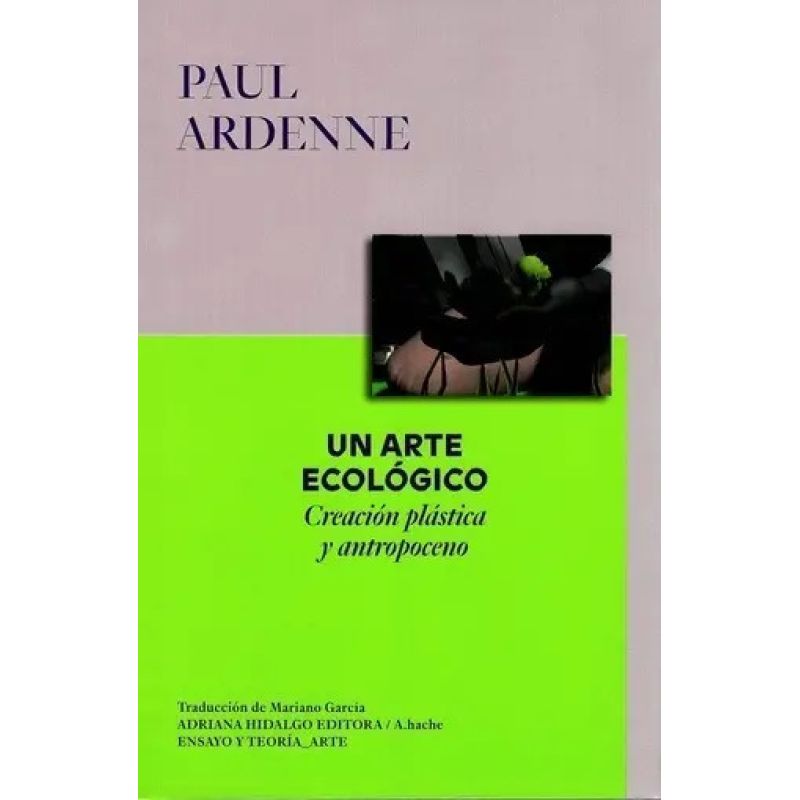 UN ARTE ECOLOGICO. CREACION PLASTICA Y ANTROPOCENO (Nuevo)