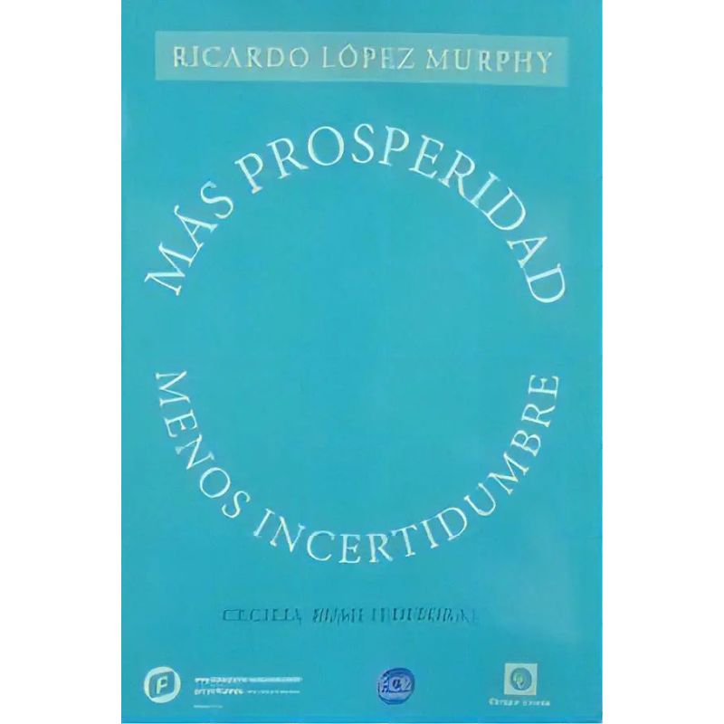 MAS PROSPERIDAD MENOS INCERTIDUMBRE (Nuevo)