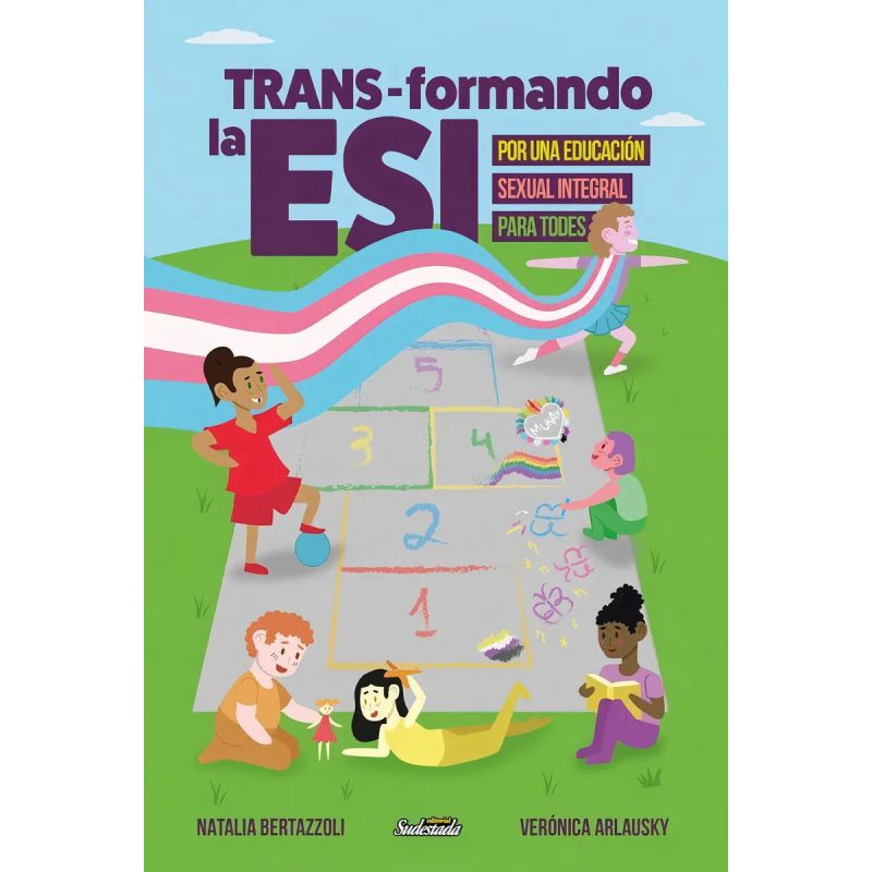 TRANS-FORMANDO LA ESI - POR UNA EDUCACION SEXUAL INTEGRAL PARA TODES (Nuevo)