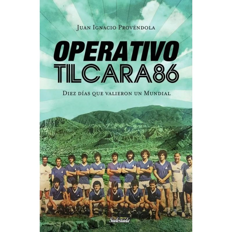OPERATIVO TILCARA 86 - DIEZ DIAS QUE VALIERON UN MUNDIAL (Nuevo)
