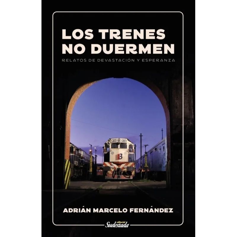 TRENES NO DUERMEN, LOS - RELATOS DE DEVASTACION Y ESPERANZA (Nuevo)