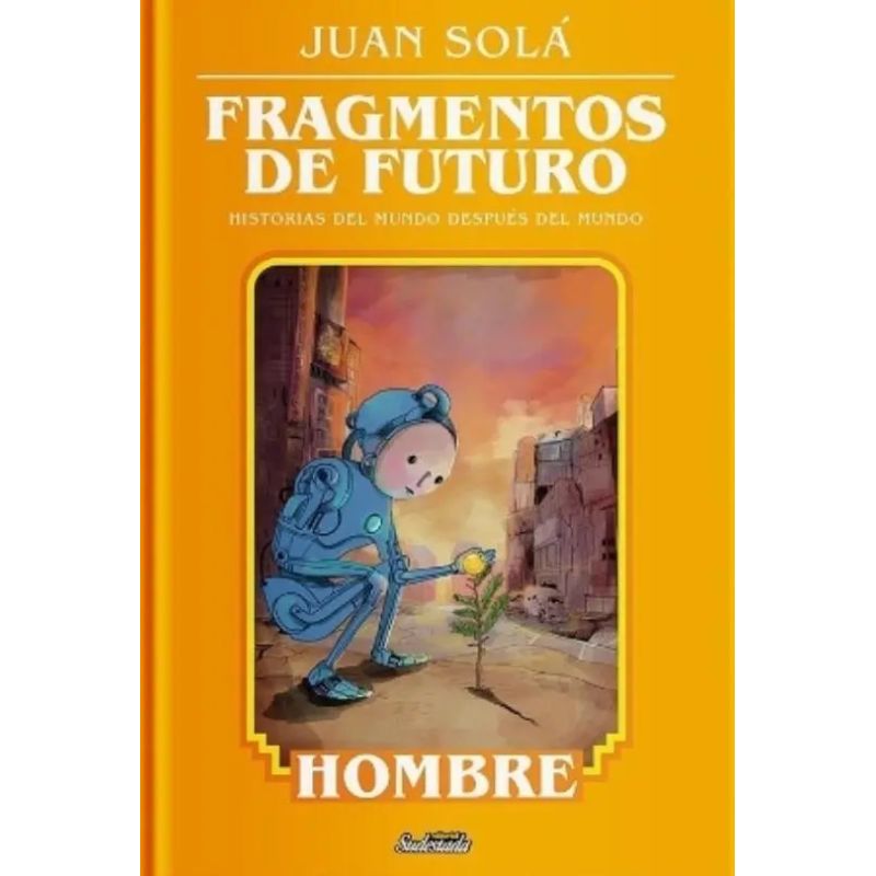 FRAGMENTOS DE FUTURO - HOMBRE - HISTORIAS DEL MUNDO DESPUES DEL MUNDO (Nuevo)