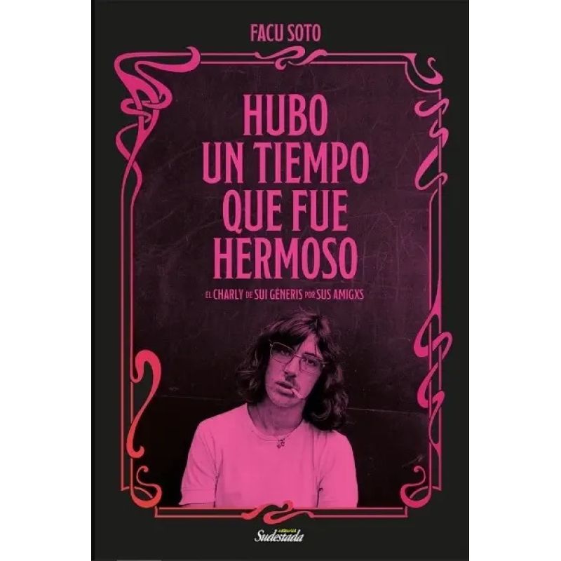 HUBO UN TIEMPO QUE FUE HERMOSO - EL CHARLY DE SUI GENERIS POR SUS AMIGXS (Nuevo)