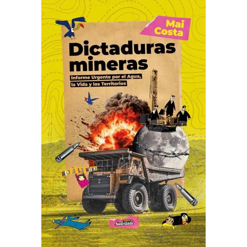 DICTADURAS MINERAS - INFORME URGENTE POR EL AGUA, LA VIDA Y LOS TERRITORIOS (Nuevo)