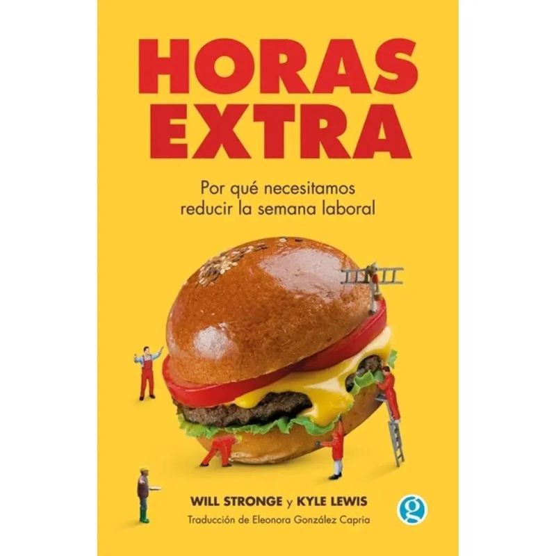 HORAS EXTRA - POR QUE NECESITAMOS REDUCIR LA JORNADA LABORAL (Nuevo)