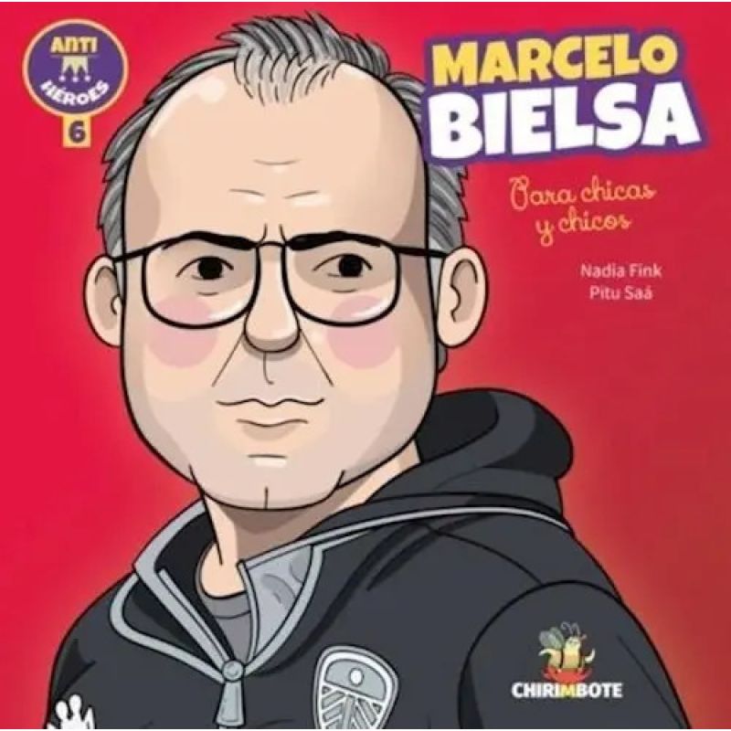 MARCELO BIELSA PARA CHICAS Y CHICOS - ANTIHEROES 6 (Nuevo)