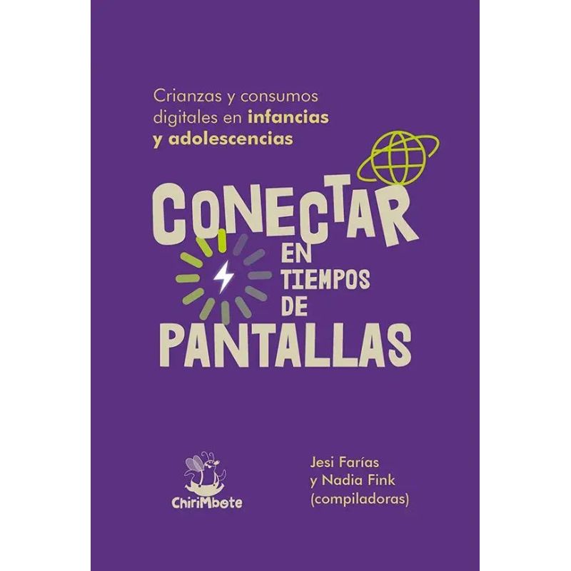 CONECTAR EN TIEMPOS DE PANTALLAS - CRIANZAS Y CONSUMOS DIGITALES EN INFANCIAS Y ADOLESCENCIAS (Nuevo)