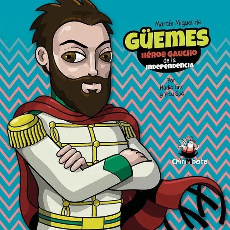 MARTIN MIGUEL DE GUEMES - HEROE GAUCHO DE LA INDEPENDENCIA (Nuevo)