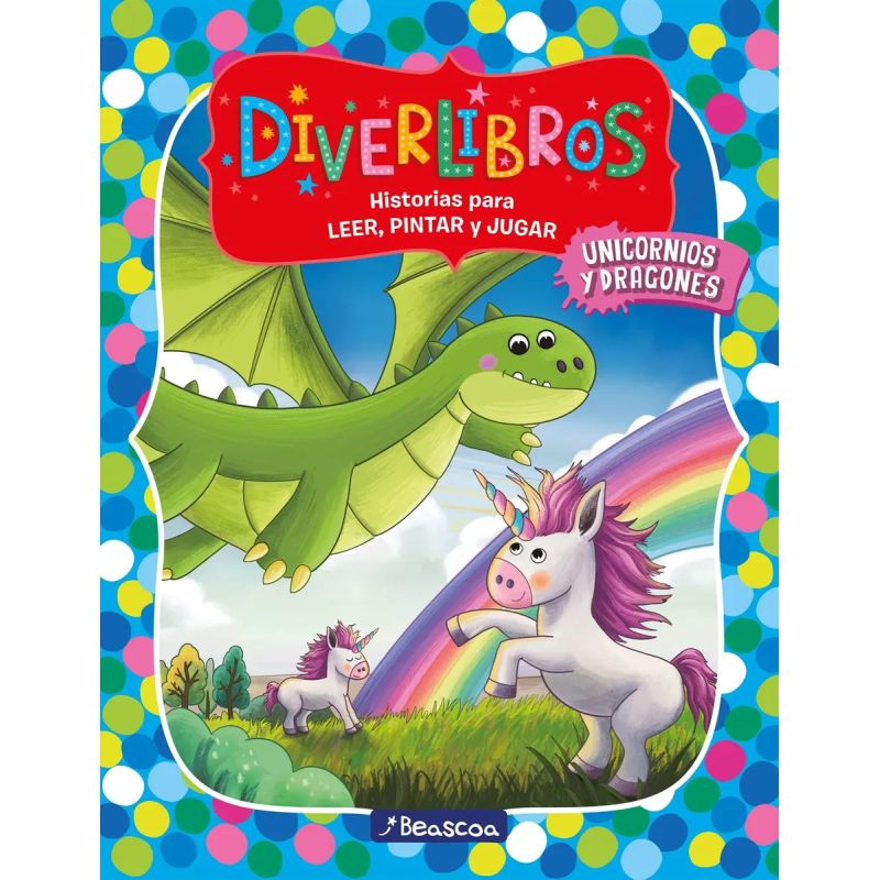 DIVERLIBROS - UNICORNIOS Y DRAGONES - HISTORIAS PARA LEER, PINTAR Y JUGAR (Nuevo)