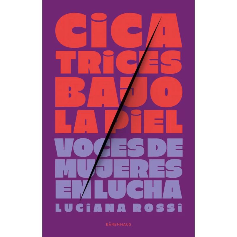 CICATRICES BAJO LA PIEL - VOCES DE MUJERES EN LUCHA (Nuevo)
