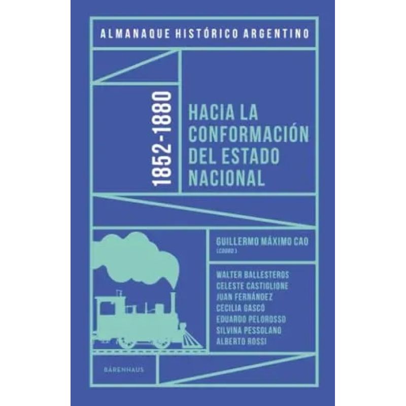 ALMANAQUE HISTORICO ARGENTINO 1852-1880 - HACIA LA CONFORMACION DEL ESTADO NACIONAL (Nuevo)