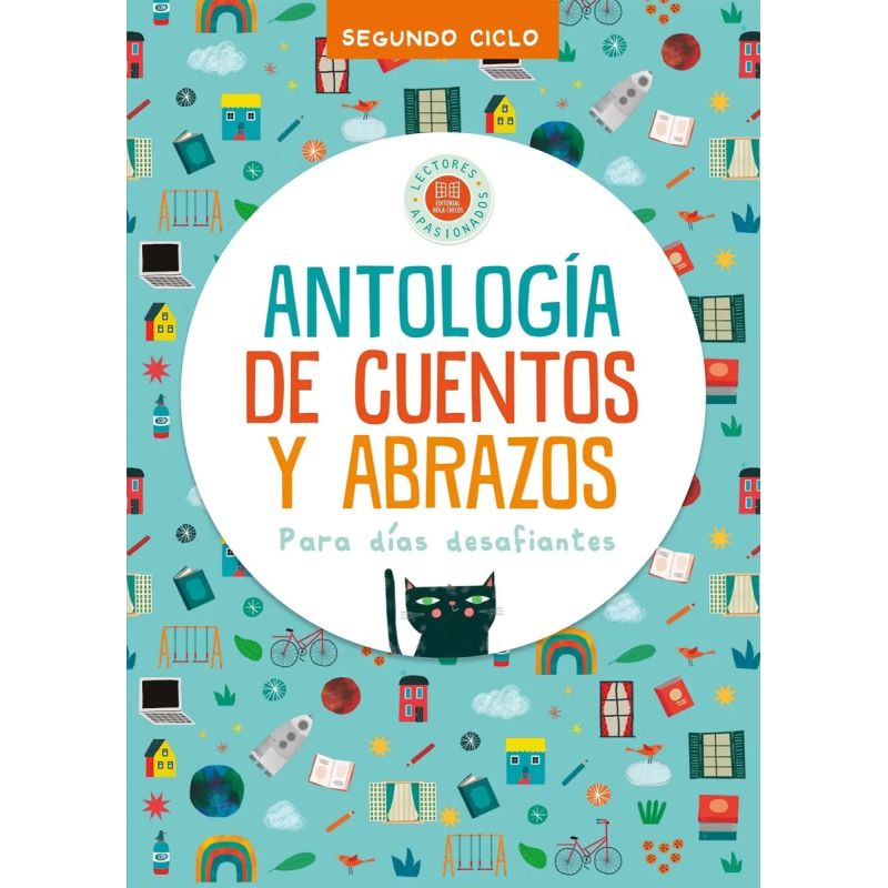 ANTOLOGIA DE CUENTOS Y ABRAZOS PARA DIAS DESAFIANTES - SEGUNDO CICLO (Nuevo)